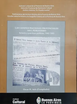 Las Configuraciones Provinciales del Peronismo - Actores y prácticas políticas, 1945-1955