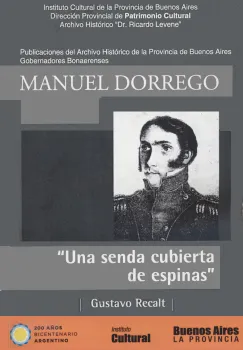 Manuel Dorrego. Una senda cubierta de espinas