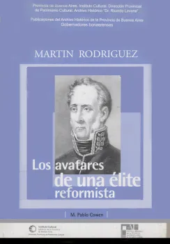 Martín Rodriguez. Los avatares de la elite reformista